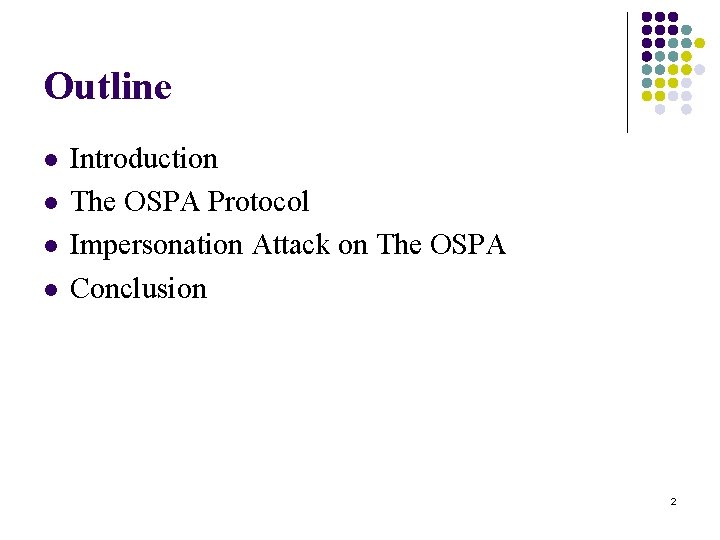 Outline l l Introduction The OSPA Protocol Impersonation Attack on The OSPA Conclusion 2