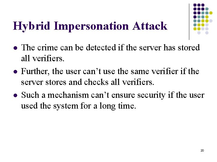 Hybrid Impersonation Attack l l l The crime can be detected if the server