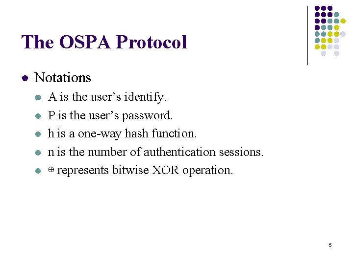 The OSPA Protocol l Notations l l l A is the user’s identify. P