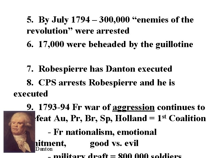 5. By July 1794 – 300, 000 “enemies of the revolution” were arrested 6.