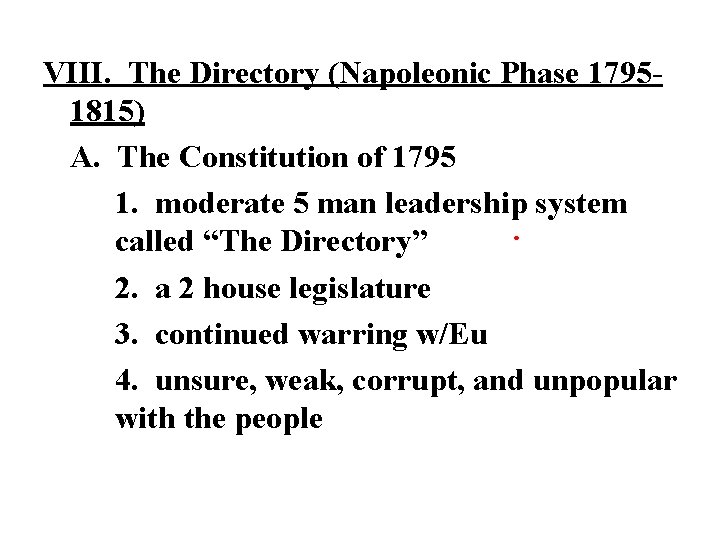 VIII. The Directory (Napoleonic Phase 17951815) A. The Constitution of 1795 1. moderate 5