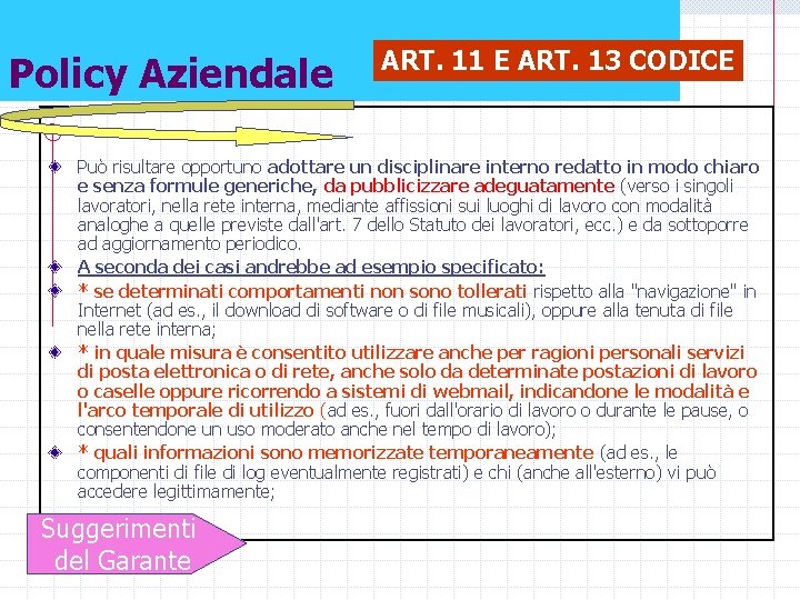 Policy Aziendale ART. 11 E ART. 13 CODICE Può risultare opportuno adottare un disciplinare