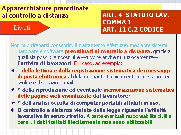 Apparecchiature preordinate al controllo a distanza Divieti ART. 4 STATUTO LAV. COMMA 1 ART.