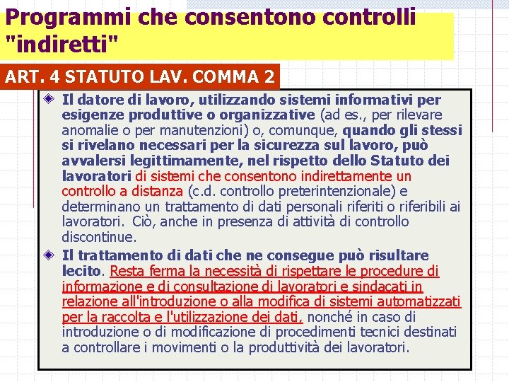 Programmi che consentono controlli "indiretti" ART. 4 STATUTO LAV. COMMA 2 Il datore di