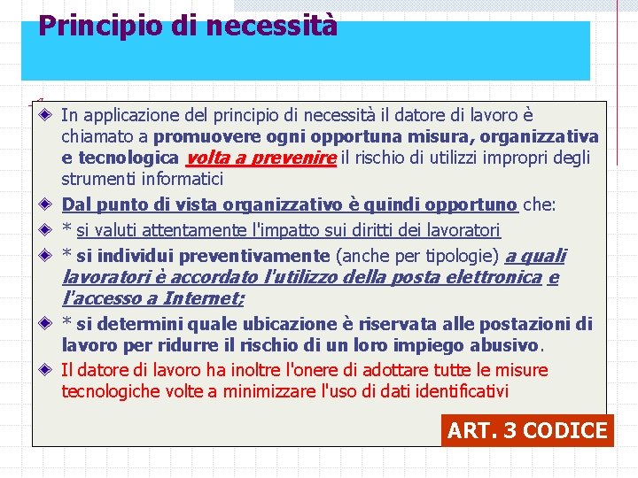 Principio di necessità In applicazione del principio di necessità il datore di lavoro è