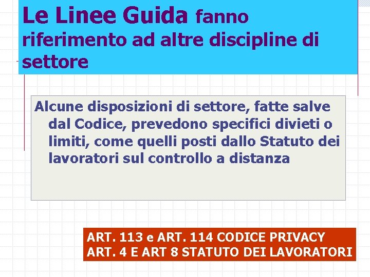 Le Linee Guida fanno riferimento ad altre discipline di settore Alcune disposizioni di settore,