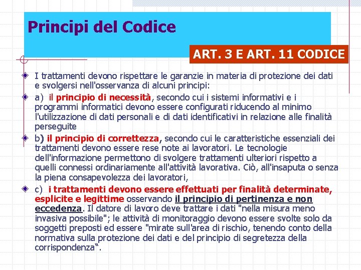 Principi del Codice ART. 3 E ART. 11 CODICE I trattamenti devono rispettare le