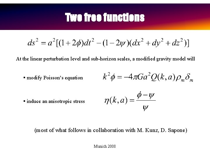Two free functions At the linear perturbation level and sub-horizon scales, a modified gravity