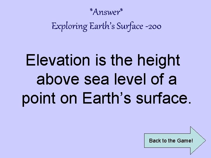 *Answer* Exploring Earth’s Surface -200 Elevation is the height above sea level of a