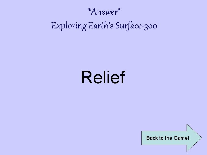 *Answer* Exploring Earth’s Surface-300 Relief Back to the Game! 