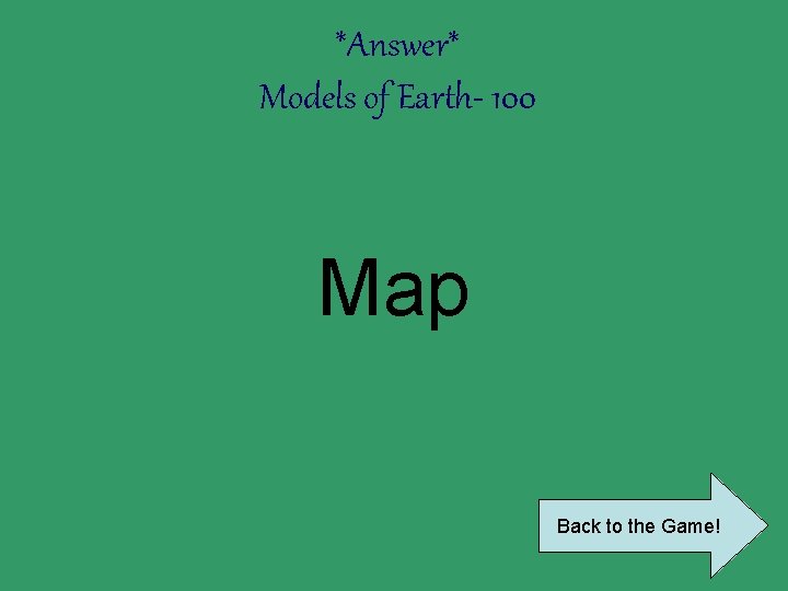 *Answer* Models of Earth- 100 Map Back to the Game! 