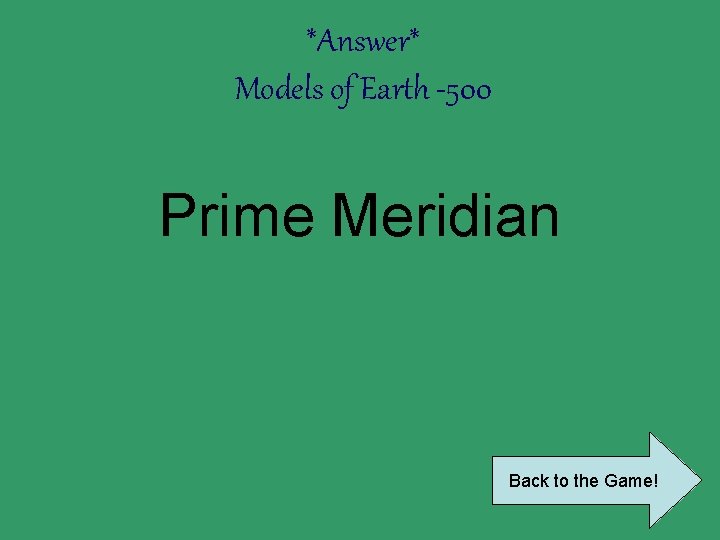 *Answer* Models of Earth -500 Prime Meridian Back to the Game! 