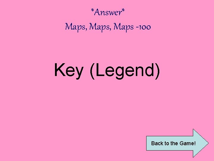 *Answer* Maps, Maps -100 Key (Legend) Back to the Game! 