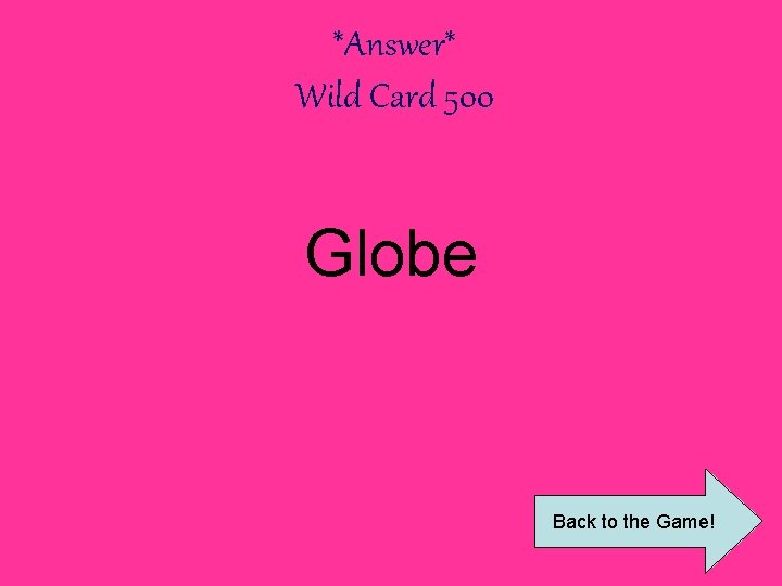 *Answer* Wild Card 500 Globe Back to the Game! 