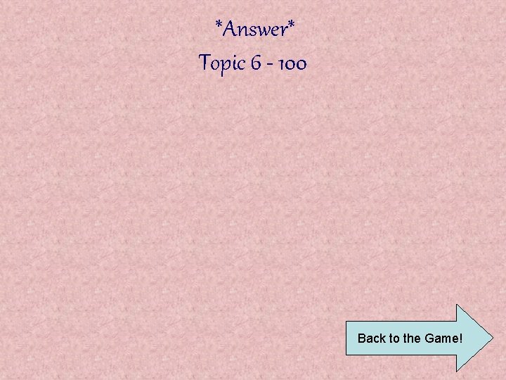 *Answer* Topic 6 - 100 Back to the Game! 