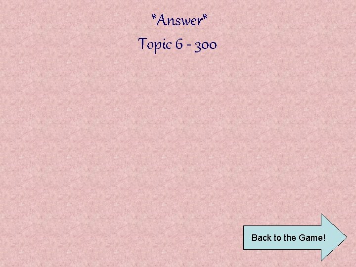 *Answer* Topic 6 - 300 Back to the Game! 