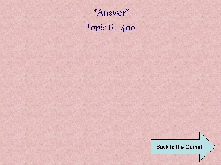 *Answer* Topic 6 - 400 Back to the Game! 