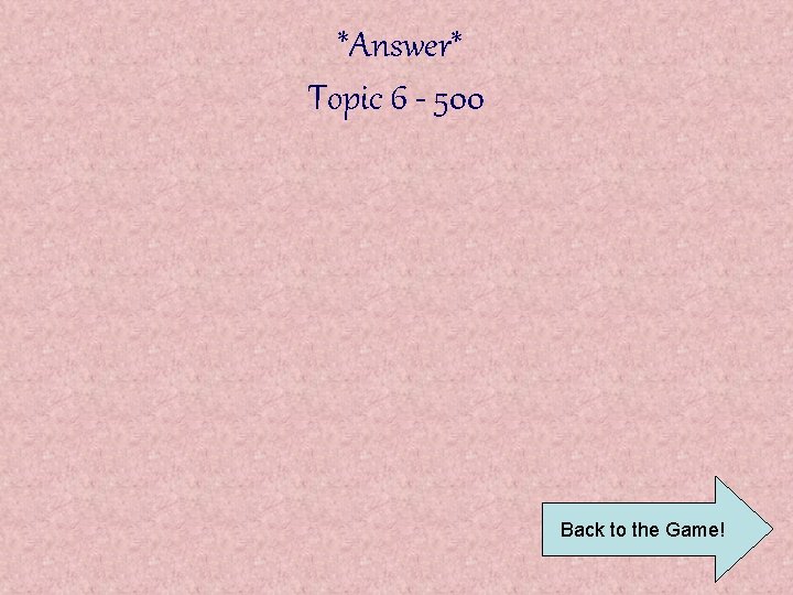 *Answer* Topic 6 - 500 Back to the Game! 