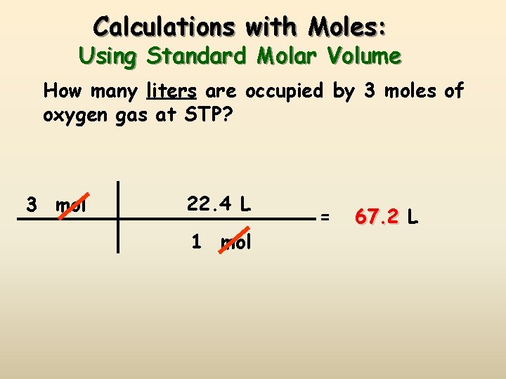 Calculations with Moles: Using Standard Molar Volume How many liters are occupied by 3