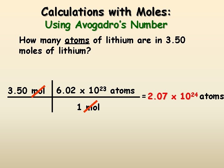 Calculations with Moles: Using Avogadro’s Number How many atoms of lithium are in 3.