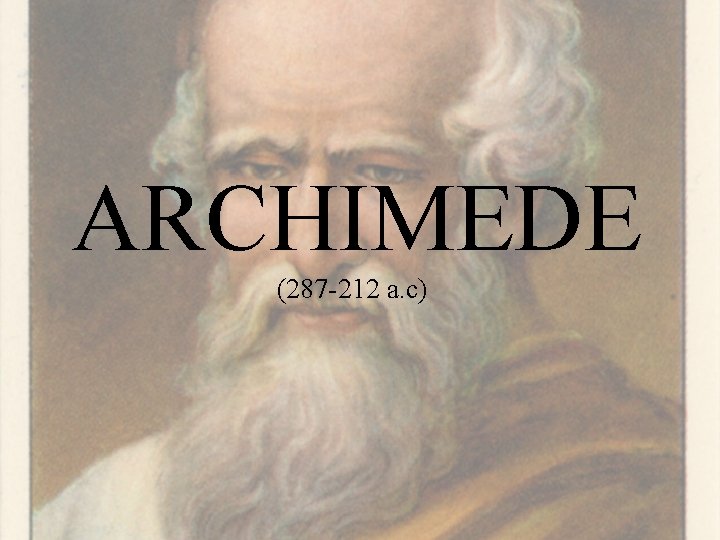 ARCHIMEDE (287 -212 a. c) 