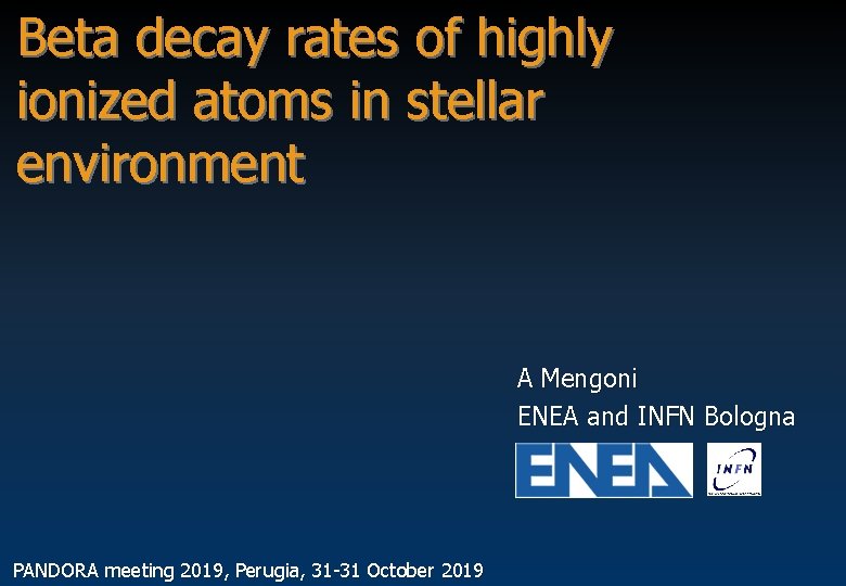 Beta decay rates of highly ionized atoms in stellar environment A Mengoni ENEA and