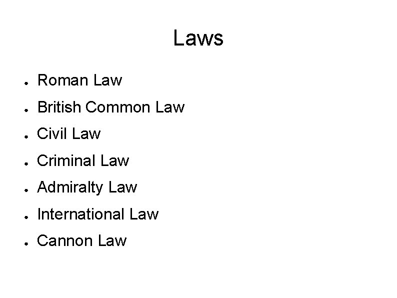 Laws ● Roman Law ● British Common Law ● Civil Law ● Criminal Law