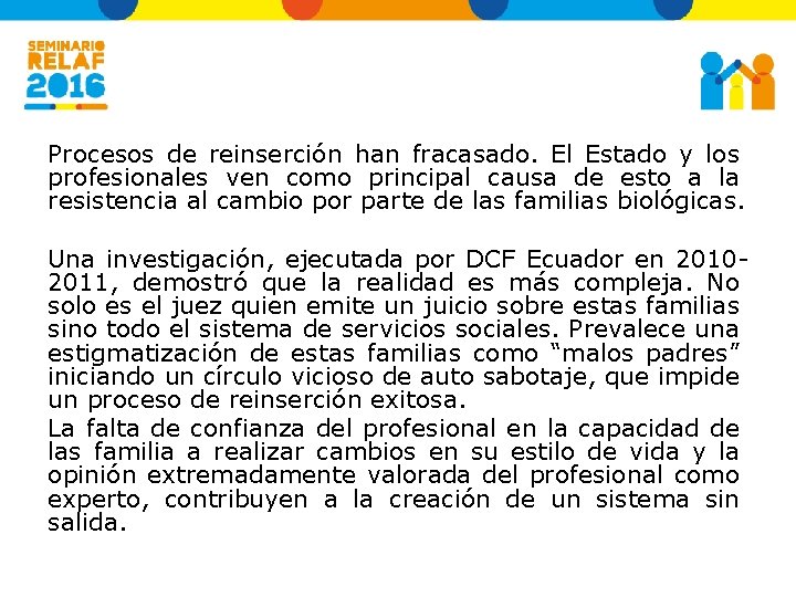 Procesos de reinserción han fracasado. El Estado y los profesionales ven como principal causa