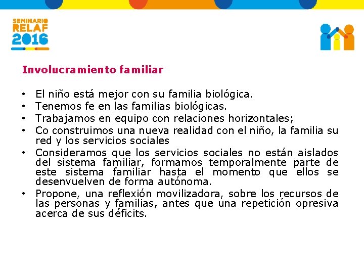 Involucramiento familiar El niño está mejor con su familia biológica. Tenemos fe en las