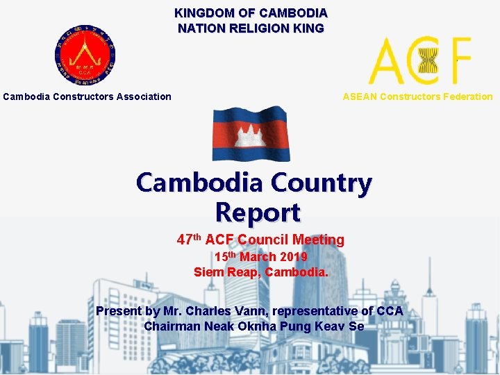 KINGDOM OF CAMBODIA NATION RELIGION KING Cambodia Constructors Association ASEAN Constructors Federation Cambodia Country