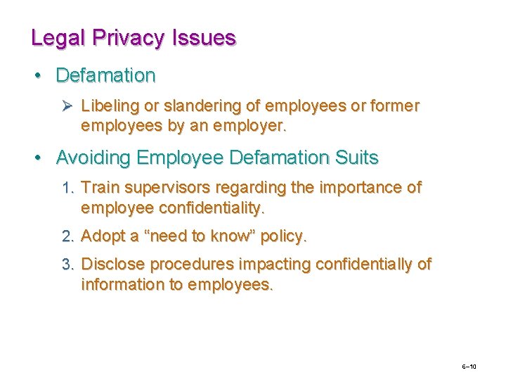 Legal Privacy Issues • Defamation Ø Libeling or slandering of employees or former employees