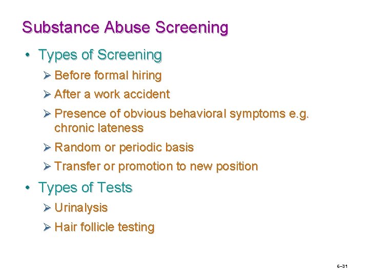 Substance Abuse Screening • Types of Screening Ø Before formal hiring Ø After a