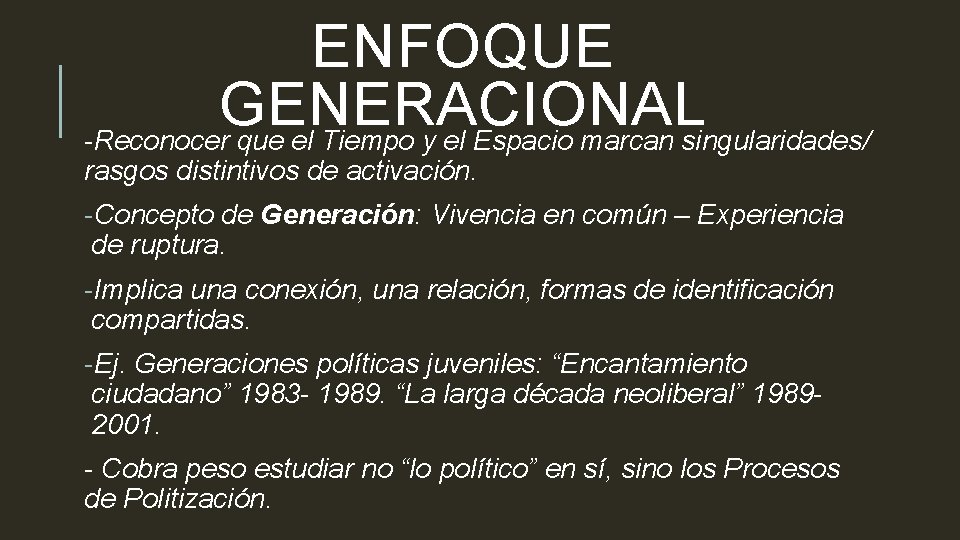 ENFOQUE GENERACIONAL -Reconocer que el Tiempo y el Espacio marcan singularidades/ rasgos distintivos de