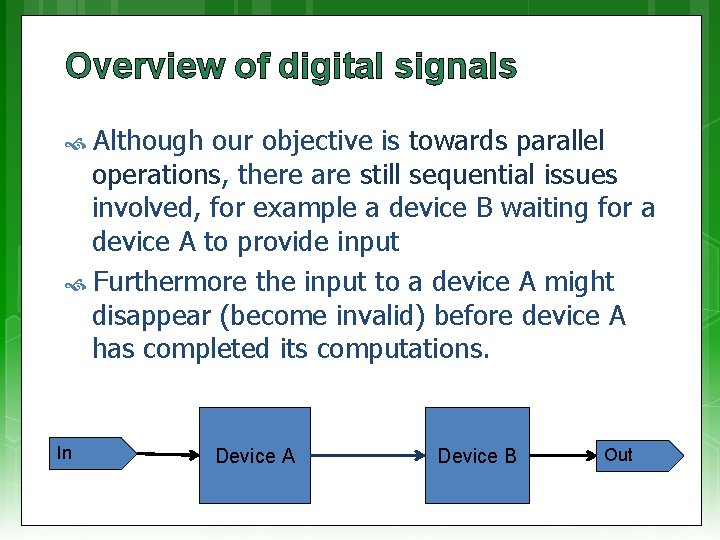 Overview of digital signals Although our objective is towards parallel operations, there are still
