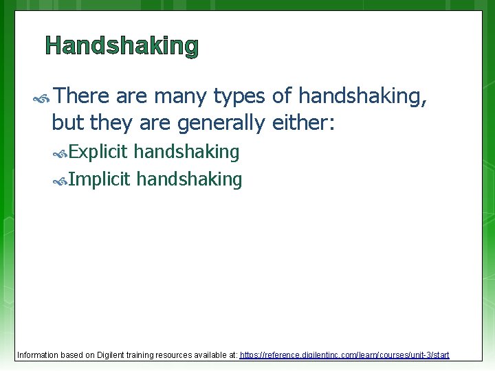 Handshaking There are many types of handshaking, but they are generally either: Explicit handshaking