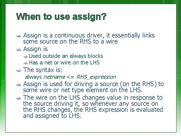 When to use assign? Assign is a continuous driver, it essentially links some source