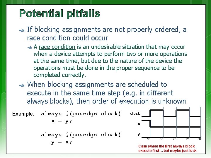 Potential pitfalls If blocking assignments are not properly ordered, a race condition could occur