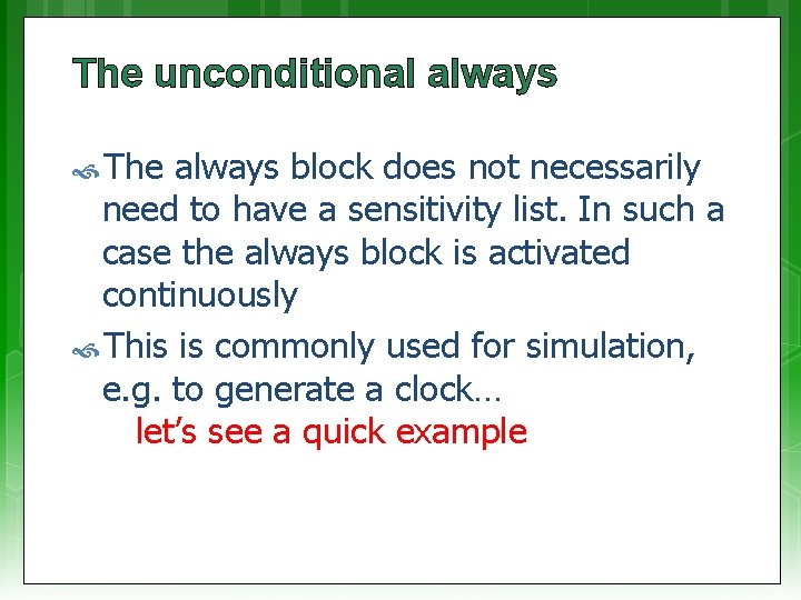The unconditional always The always block does not necessarily need to have a sensitivity