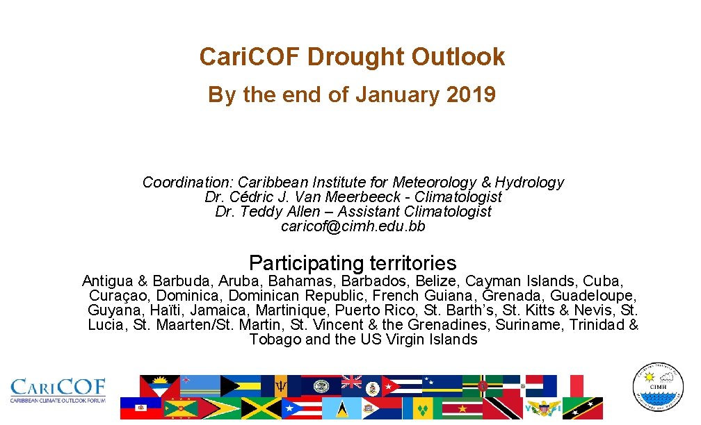 Cari. COF Drought Outlook By the end of January 2019 Coordination: Caribbean Institute for