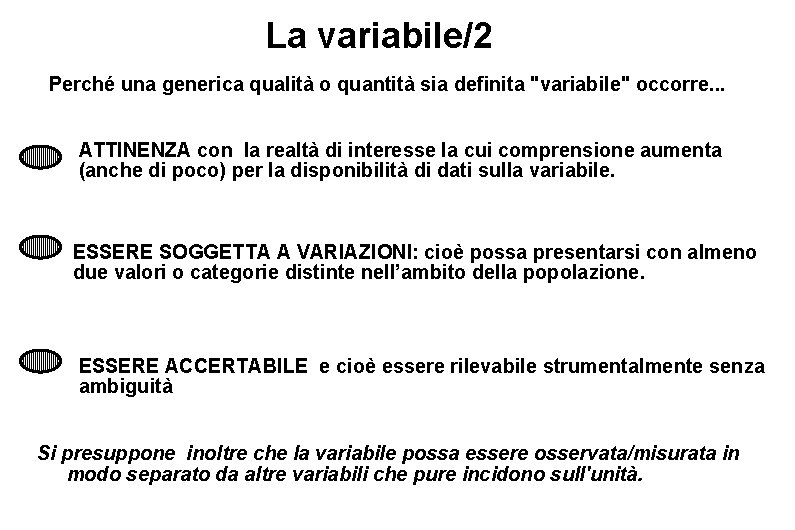 La variabile/2 Perché una generica qualità o quantità sia definita "variabile" occorre. . .