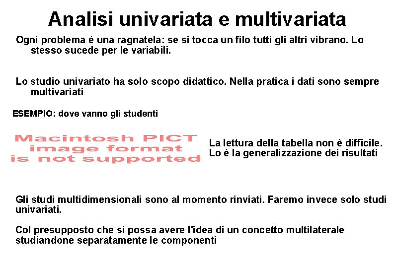 Analisi univariata e multivariata Ogni problema è una ragnatela: se si tocca un filo