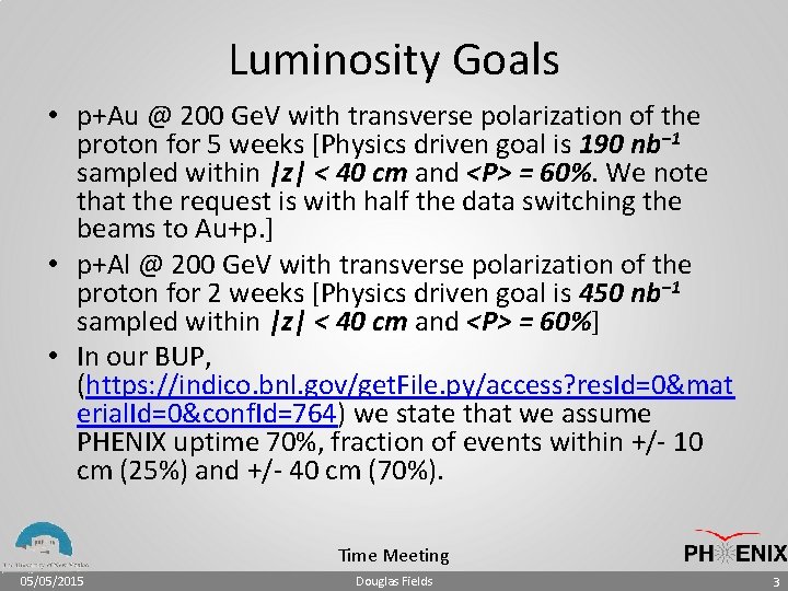 Luminosity Goals • p+Au @ 200 Ge. V with transverse polarization of the proton