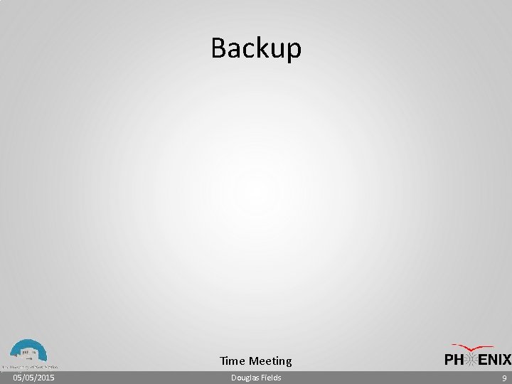 Backup Time Meeting 05/05/2015 Douglas Fields 9 