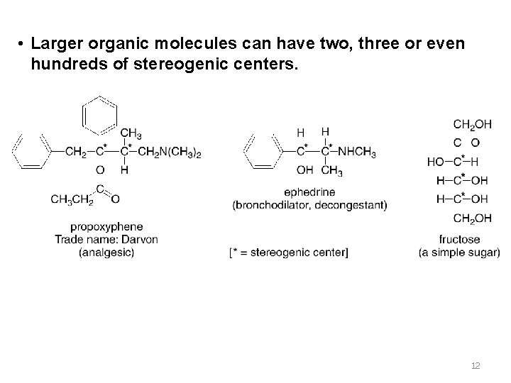  • Larger organic molecules can have two, three or even hundreds of stereogenic