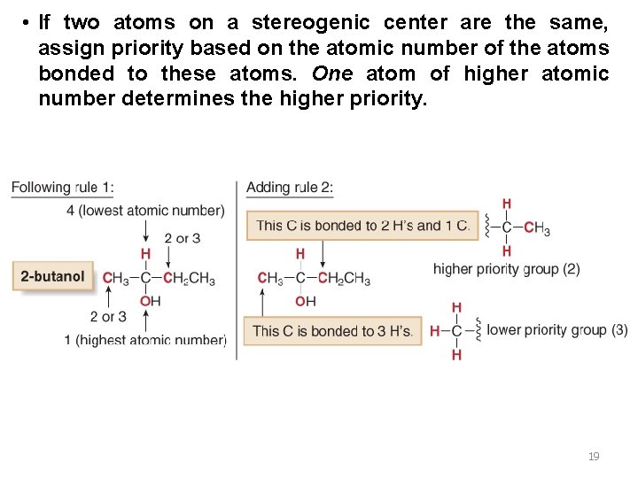  • If two atoms on a stereogenic center are the same, assign priority