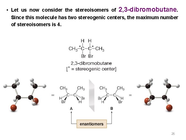  • Let us now consider the stereoisomers of 2, 3 -dibromobutane. Since this