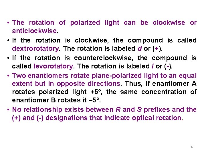  • The rotation of polarized light can be clockwise or anticlockwise. • If