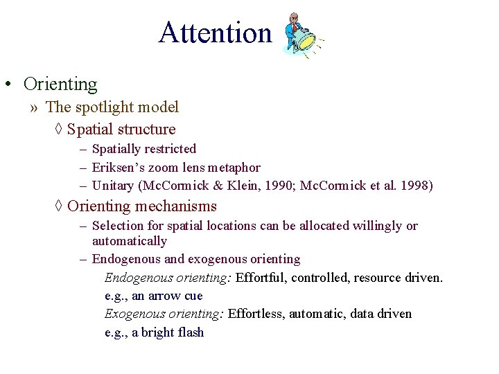 Attention • Orienting » The spotlight model ◊ Spatial structure – Spatially restricted –