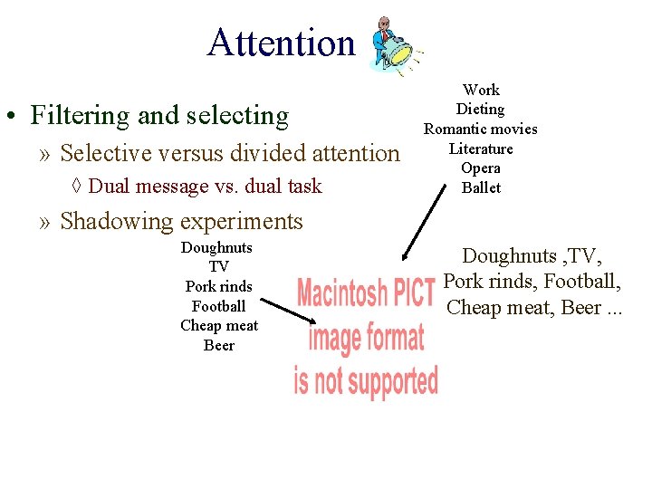 Attention • Filtering and selecting » Selective versus divided attention ◊ Dual message vs.
