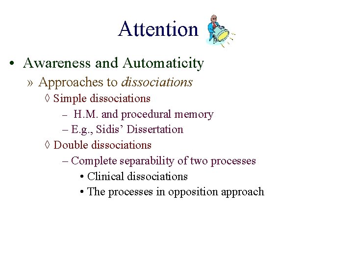 Attention • Awareness and Automaticity » Approaches to dissociations ◊ Simple dissociations – H.